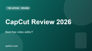 CapCut review 2026 — The APKSix